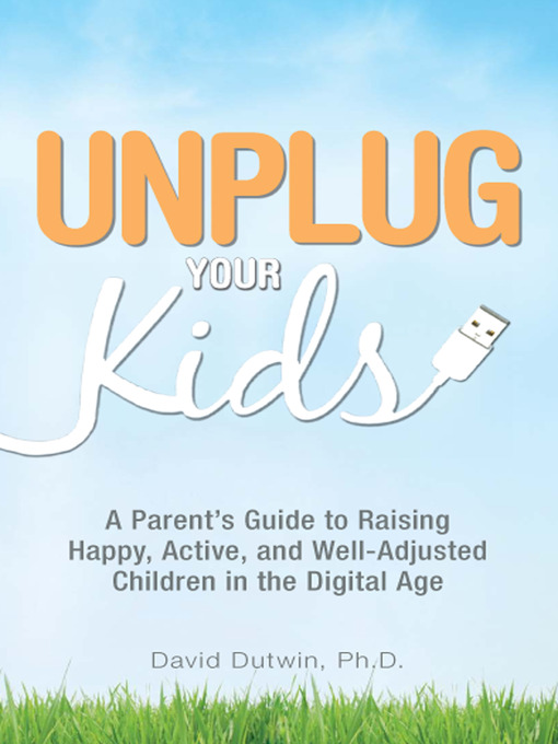 Title details for Unplug Your Kids by David Dutwin - Available